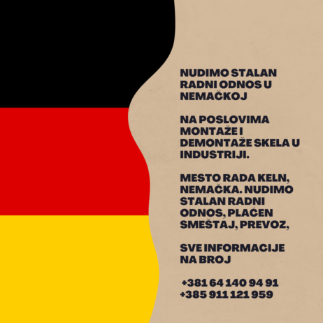 Nudimo stalan radni odnos u Nemačkoj na poslovima montaže i demontaže skela u industriji. Mesto rada Keln, Nemačka. Nudimo stalan radni odnos, plaćen smeštaj, prevoz, sve informacije na broj +381641409491  ili +385911121959