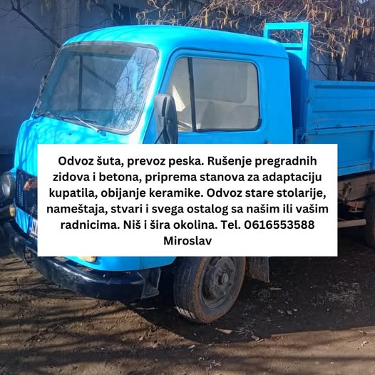 Odvoz šuta, prevoz peska. Rušenje pregradnih zidova i betona, priprema stanova za adaptaciju kupatila, obijanje keramike. Odvoz stare stolarije, nameštaja, stvari i svega ostalog sa našim ili vašim radnicima. Niš i šira okolina. Tel. 0616553588 Miroslav